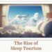 The Sleep Tourism Revolution: Transforming Travel for Wellness